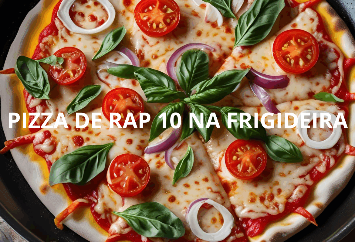 PIZZA DE RAP 10 NA FRIGIDEIRA