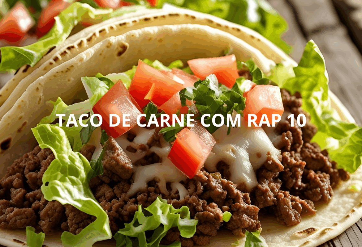 TACO DE CARNE COM RAP 10